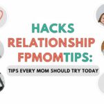 Hacks Relationship Fpmomtips: Tips Every Mom Should Try Today