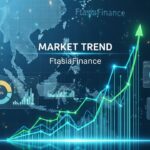 Market Trend FtasiaFinance: Latest Financial Insights and Analysis 2025